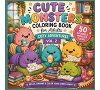Cute Monsters Coloring Book for Adults: Cozy Adventures Vol. 2: 50 Adorable Monster Scenes for Relaxation, Stress Relief & Cozy Coloring (Cozy Cuties Coloring Books)