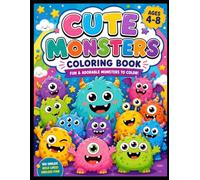 Cute Monsters Coloring Book for Kids: 25 Adorable and Funny Monster Coloring Pages for Kids Ages 4-8