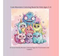 Cute Monsters Coloring Book for Kids Ages 3-6: Over 30 Fun & Friendly Monster Coloring Pages for Preschoolers and Toddlers (color book)