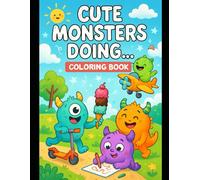 Cute Monsters Doing Fun Things!: A Coloring Book Full of Cute Monster Activities