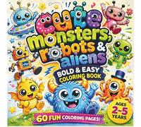 Cute Monsters, Robots & Aliens Coloring Book: Bold & Easy Coloring Book for Kids Ages 2-5