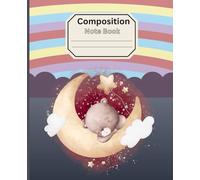 Cute Moon Bear Composition Note Book: Cozy theme note book | Wide Ruled - 120 Pages - 7.5 x 9.25 Inches | For School kids, Teen girls, Boys & adults