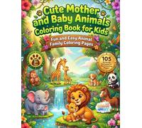Cute Mother and Baby Animals Coloring Book for Kids Ages 3+ Years: Adorable Mother and Baby Animal Adventures with 105 High Quality Unique Large Wildlife and Farm Animal Pages for Kids & Adults