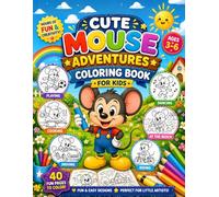 Cute Mouse Adventures Coloring Book for Kids: Fun & Easy Coloring Pages with a Playful Cartoon Mouse | Activities, Daily Life & Adventures for all ages