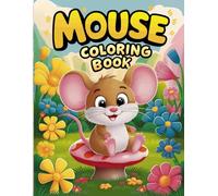 Cute Mouse Coloring Book For Kids: 50+ Adorable Mouse Coloring Pages Featuring Playful Mice in Fun and Whimsical Scenes - Perfect for Kids, Toddlers, and Preschoolers!