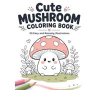 Cute Mushroom Coloring Book: 50 Easy and Relaxing Illustrations for Stress Relief and Creative Fun