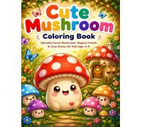 Cute Mushroom Coloring Book: Adorable Forest Mushrooms, Magical Friends & Cozy Scenes for Kids Ages 4-8