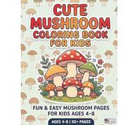 Cute Mushroom Coloring Book for Kids: 50 Big and Easy Fungi Designs for Kids Ages 4-8, Simple Mushroom Illustrations for Toddlers, Boys and Girls