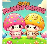 Cute Mushrooms: A Coloring Book