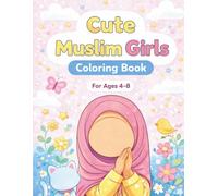 Cute Muslim Girls Coloring Book for Ages 4-8: Easy and Fun Islamic Coloring Book with Hijab Girls, Nature, Cozy Scenes & Ramadan Moments