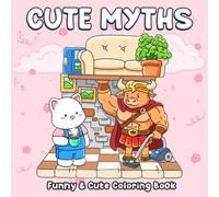 Cute Myths Coloring Book: Cozy and Easy Coloring Pages for Adults and Teens with Greek Mythology Characters and Cat Friend in Funny Modern Life Scenes To Relax & Have Fun