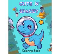Cute n Spacey Coloring Book: Coloring Book for Adults and Kids Easy Designs to Color and Relax