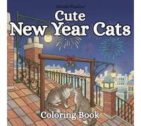 Cute New Year Cats: Cute Cats Celebrating the New Year - A Fun and Festive Coloring Book for Adults and Kids (Seasonal Cats)