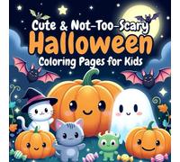 Cute & Not-Too-Scary Halloween Coloring Pages for Kids: Big Bold Line Art, Simple Shapes, and Full-Page Spooky Scenes - Perfect for Toddlers, Preschoolers & Early Learners
