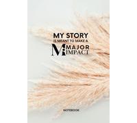 Cute Notebook Feminine Journal for Women Lined 100 pages 6x9": "My Story is Meant to Make a Major Impact"