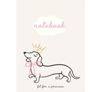 Cute Notebook for the Dachshund owner: Fit for a princess