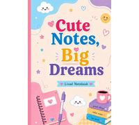Cute Notes, Big Dreams: Cute Lined Notebook for Girls, Students, School Notes, Homework and Daily Ideas