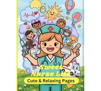 Cute Nurse Life: A Relaxing Coloring Journey with 60 Unique Illustrations for Healthcare Heroes: Coloring Book