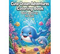 Cute Ocean Adventures Coloring Book: 50 Cute Ocean Animal Designs with Underwater Adventures and Bold Easy Outlines for Kids