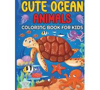 Cute Ocean and Sea Animals Coloring Book for kids ages 4-8: Fun Underwater coloring book for Boys and Girls