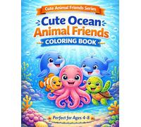 Cute Ocean Animal Friends Coloring Book: Fun, Easy and Adorable Sea Creatures for Kids Ages 4-8 (Cute Animal Friends Series)