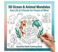 Cute Ocean & Animal Mandalas: Sea Life & Playful Friends for Peace of Mind - A Relaxing Mandala Coloring Book for Kids, Teens & Adults