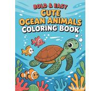 Cute Ocean Animals Coloring Book: 110 unique Ocean Animals Coloring Book for Kids - Bold & Easy Large Print Designs of Dolphins, Whales, Turtles & Sea ... - 224 Pages for Stress Relief & Relaxation