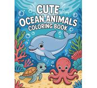 Cute Ocean Animals Coloring Book: 50 Adorable Sea Creatures to Color and Enjoy - Part 1: A Fun and Relaxing Coloring Book Featuring Whales, Dolphins, ... | Perfect for Kids and Adults | 8.5" x 11"