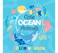 Cute Ocean Animals Coloring Book: Bold and Easy Designs for Relaxation, Simple & Cute Animals Coloring pages for Kids