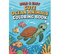 Cute Ocean Animals Coloring Book: Bold & Easy, Fun Coloring Pages of Adorable Ocean Creatures for Kids Ages 4-10