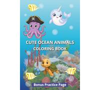 Cute Ocean Animals Coloring Book: Coloring Book about Ocean Animals, Practice Page and More | 6x9 inches, 30 Pages | 15 Coloring Pages ... Best for Kids, Vacations and Free Time