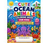 Cute Ocean Animals Coloring Book for Kids: 30 Adorable Sea Creatures and Underwater Adventures to Color Ages 3-8