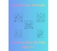 Cute Ocean Animals Coloring Book for Kids Ages 3-5: Fun and Easy Sea Animal Coloring Pages with Dolphins, Whales, Turtles and Fish