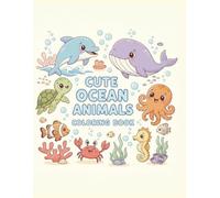 Cute Ocean Animals Coloring Book for Kids Ages 3-8: Fun and Easy Coloring Pages of Sea Creatures