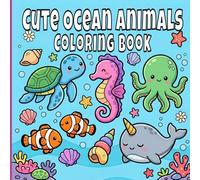 Cute Ocean Animals Coloring Book For Kids Ages 4-10: Bold And Easy Sea Life Coloring Pages For Relaxation. (Cute Ocean Animals Friends)