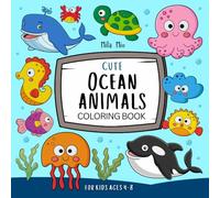 Cute Ocean Animals Coloring Book for Kids Ages 4-8: Easy Ocean Animal Coloring Pages for Boys and Girls