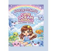 Cute Ocean Animals Coloring Book for Kids Ages 4-8: Fun and Easy Sea Creature Coloring Pages with Dolphins, Sharks, Turtles & More! (Koloring with Kenzie)