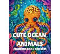 CUTE OCEAN ANIMALS COLORING BOOK FOR KIDS: Fun and Easy Sea Life Illustrations for Little Artists