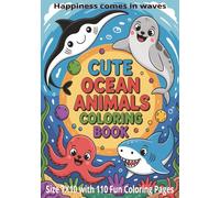 Cute Ocean Animals Coloring Book For Kids, Teens, and Adults: Fun and Relaxing Coloring Pages Featuring Whales, Dolphins, Turtles, Fish, and More | 110 Adorable Ocean Animal Designs in 7x10 Format