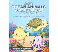 Cute Ocean Animals Coloring Book: For Toddlers Ages 3-5: Bilingual English & Spanish Coloring Book