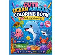 Cute Ocean Animals Coloring Book for Toddlers and Kids: 115 Fun and Easy Coloring Pages with Dolphins, Turtles, Fish, Sharks, and Amazing Deep-Sea Creatures for Boys & Girls Ages 3-8