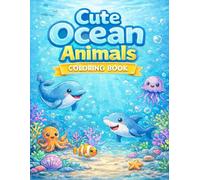 Cute Ocean Animals Coloring Book: Fun and Easy Sea Animal Coloring Pages for Kids Ages 4-6