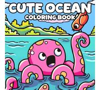 Cute Ocean Coloring Book: Adorable Sea Creatures Coloring Pages with Kawaii Sea Animal and Fun Marine Scenes Cozy Illustrations for Kids, Adults Stress Relief & Joy