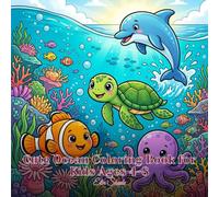 Cute Ocean Coloring Book for Kids Ages 4-8: 40 Bold Easy Pages with Sea Turtles, Dolphins, Sharks, Octopus and Underwater Friends for Boys and Girls