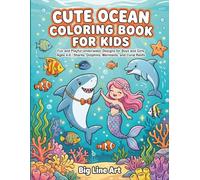 Cute Ocean Coloring Book for Kids: Fun and Playful Underwater Designs for Boys and Girls Ages 4-8 | Sharks, Dolphins, Mermaids, and Coral Reefs (The Big Line Art Summer Collection)