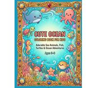 CUTE OCEAN colouring Book for Kids: Adorable Sea Animals, Fish, Turtles & Ocean Adventure for Age 3 to 8.