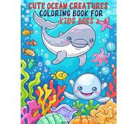 Cute Ocean Creatures Coloring Book for Kids Ages 2-6: 50+ Easy and Fun Marine Life Designs, Fish, Whales, Dolphins, Octopuses & Other Cute Ocean Animals for Girls and Boys.