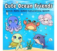 Cute Ocean Friends: Bold and Easy Kawaii Sea Creatures, Chibi Ocean Animals and Underwater Scenes - Perfect for Kids and Adults of any age