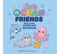 Cute Ocean Friends: Bold & Easy Coloring Book Featuring Cute Kawaii Ocean Animals, Sea Creatures, and Cozy Underwater Scenes for Relaxation and Stress Relief