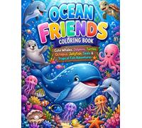 Cute Ocean Friends Coloring Book: Adorable Whales, Dolphins, Turtles, Octopus, Jellyfish, Seals & Tropical Fish Adventures